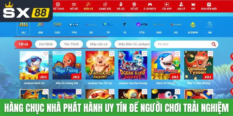 Hàng chục nhà phát hành uy tín để người chơi trải nghiệm